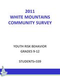 2011 WHITE MOUNTAINS COMMUNITY SURVEY YOUTH RISK BEHAVIOR GRADES 9-12 STUDENTS=339.