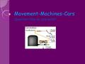 Movement-Machines-Cars Question: How do cars work?
