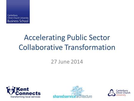 Accelerating Public Sector Collaborative Transformation 27 June 2014.