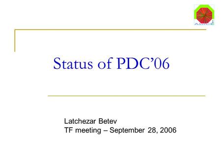 Status of PDC’06 Latchezar Betev TF meeting – September 28, 2006.