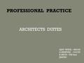PROFESSIONAL PRACTICE AJAY PATSA – 060102 A.SRINIVAS - 010130 B.ARCH – VIII Sem JNAFAU ARCHITECTS DUITES.