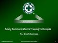  2005 National Safety Council Safety Communication & Training Techniques 1 – For Small Business – Welcome to…
