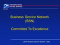 Business Service Network (BSN) Committed To Excellence USPS Business Service Network - 2006.