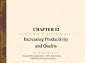 Business Fifth Canadian edition, Griffin, Ebert & Starke © 2005 Pearson Education Canada Inc. CHAPTER 12 Increasing Productivity and Quality.