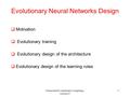 Neural and Evolutionary Computing - Lecture 9 1 Evolutionary Neural Networks Design  Motivation  Evolutionary training  Evolutionary design of the architecture.
