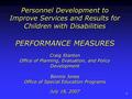 0 Personnel Development to Improve Services and Results for Children with Disabilities PERFORMANCE MEASURES Craig Stanton Office of Planning, Evaluation,