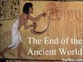 The End of the Ancient World. Time: BC (BCE): Before Christ or Before Common Era AD (CE): Anno Dominae (in the year of our lord) or Common Era When was.