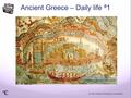 © The Critical Thinking Consortium Ancient Greece – Daily life # 1.
