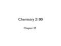 Chemistry 2100 Chapter 25. Nucleic Acids There are two kinds of nucleic acids in cells: –Ribonucleic acids (RNA) –Deoxyribonucleic acids (DNA) Both.