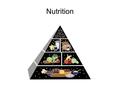 Nutrition. Nutrients Substances in foods that provide energy and materials for cell development, growth and repair Energy: –Every body activity needs.