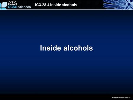 IC3.28.4 Inside alcohols © Oxford University Press 2011 Inside alcohols.