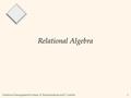 Database Management Systems, R. Ramakrishnan and J. Gehrke1 Relational Algebra.