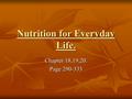 Nutrition for Everyday Life. Chapter 18,19,20. Page 290-333.