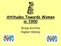 Attitudes Towards Women in 1900 Group Activity Higher History.
