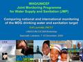 WHO/UNICEF Joint Monitoring Programme for Water Supply and Sanitation (JMP) Comparing national and international monitoring of the MDG drinking water and.