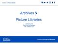 Collections Management Museums Archives & Picture Libraries Archives & Picture Libraries James Byrne Technical Consultant KE Software UK.
