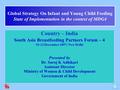 Global Strategy On Infant and Young Child Feeding State of Implementation in the context of MDG4 Country – India South Asia Breastfeeding Partners Forum.