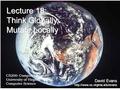 David Evans  CS200: Computer Science University of Virginia Computer Science Lecture 18: Think Globally, Mutate Locally.