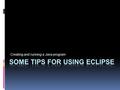 Creating and running a Java program. Eclipse Interactive Development Environment (IDE)  Eclipse is an Interactive Development Environment (IDE) for Java.