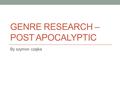 GENRE RESEARCH – POST APOCALYPTIC By szymon czajka.