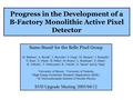 Progress in the Development of a B-Factory Monolithic Active Pixel Detector Samo Stanič for the Belle Pixel Group M. Barbero 1, A. Bozek 4, T. Browder.