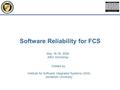 Hosted by: Institute for Software Integrated Systems (ISIS) Vanderbilt University Software Reliability for FCS May 18-19, 2004 ARO Workshop.