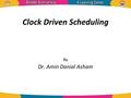 Clock Driven Scheduling By Dr. Amin Danial Asham.