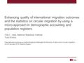 Enhancing quality of international migration outcomes and the statistics on circular migration by using a micro-approach in demographic accounting and.
