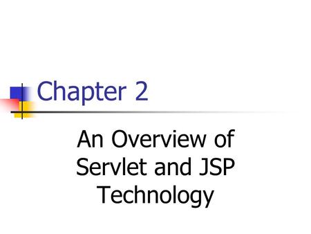 Chapter 2 An Overview of Servlet and JSP Technology.