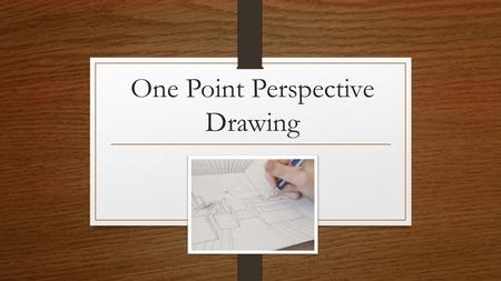 One Point Perspective Drawing. Drawing in “3D” Lines that show depth are parallel to each other See two or three sides of the object at once.