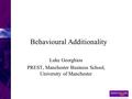 Behavioural Additionality Luke Georghiou PREST, Manchester Business School, University of Manchester.