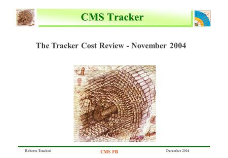 Roberto Tenchini CMS FB December 2004 CMS Tracker The Tracker Cost Review - November 2004.