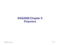 ENG2000: R.I. Hornsey Poly: 1 ENG2000 Chapter 5 Polymers.