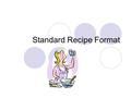 Standard Recipe Format. Family Recipes – Why is it important to write them down?