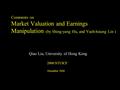 CFS021002HK-ZWE391-ql Comments on Market Valuation and Earnings Manipulation (by Shing-yang Hu, and Yueh-hsiang Lin ) Qiao Liu, University of Hong Kong.