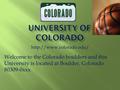 Welcome to the Colorado boulders and this University is located at Boulder, Colorado 80309-0xxx.