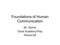 Foundations of Human Communication Mr. Quiros Doral Academy Prep Period 2/6.