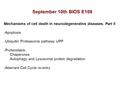 September 10th BIOS E108 Mechanisms of cell death in neurodegenerative diseases. Part II -Apoptosis -Ubiquitin Proteasome pathway UPP -Proteostasis: Chaperones.