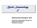 Basic Immunology I Basic Immunology I Ratanavadee Nanagara, M.D. Allergy-Immunology-Rheumatology Unit Department of Medicine KhonKaen University.