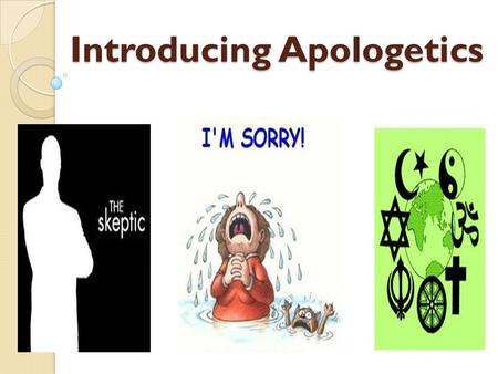 Introducing Apologetics. What is Apologetics? Apologia – to make a ‘defence’ or a ‘reply’ Read ◦ Acts 22:1 ◦ 2 Timothy 4:16 ◦ Philippians 1:7, 16 ◦ 1.
