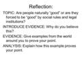 Reflection: TOPIC: Are people naturally “good” or are they forced to be “good” by social rules and legal institutions? INTRODUCE EVIDENCE: Why do you believe.