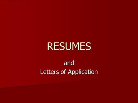 RESUMES and Letters of Application. What is a Resume? A personal data sheet. A personal data sheet. Short summary of important facts about you. Short.