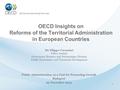 OECD Insights on Reforms of the Territorial Administration in European Countries Public Administration as a Tool for Promoting Growth Budapest 29 November.