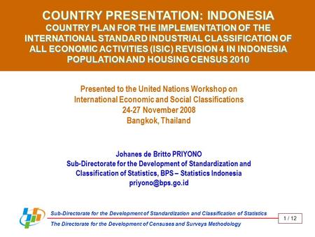 COUNTRY PRESENTATION: INDONESIA COUNTRY PLAN FOR THE IMPLEMENTATION OF THE INTERNATIONAL STANDARD INDUSTRIAL CLASSIFICATION OF ALL ECONOMIC ACTIVITIES.