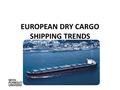 EUROPEAN DRY CARGO SHIPPING TRENDS. Personal Introduction Jonathan Challacombe FICS CMILT MNI DMS PgCertLTHE Associate Professor in Maritime Studies and.