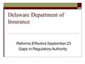 Delaware Department of Insurance Reforms Effective September 23 Gaps in Regulatory Authority.