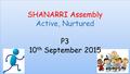 SHANARRI Assembly Active, Nurtured P3 10th September 2015.