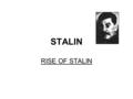 STALIN RISE OF STALIN. Background Joseph Stalin, was born in Gori, Georgia on 21st December, 1879. He was his mother's fourth child to be born in less.