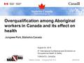 Jungwee Park, Statistics Canada August 24, 2015 4 th International Conference and Exhibition on Occupational Health & Safety TORONTO, CANADA Overqualification.