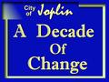 Joplin City of A Decade Change Of. Metropolitan Statistical Area  Designated 1980  Requirements for Designation  4 th Largest MSA in Missouri  Jasper.